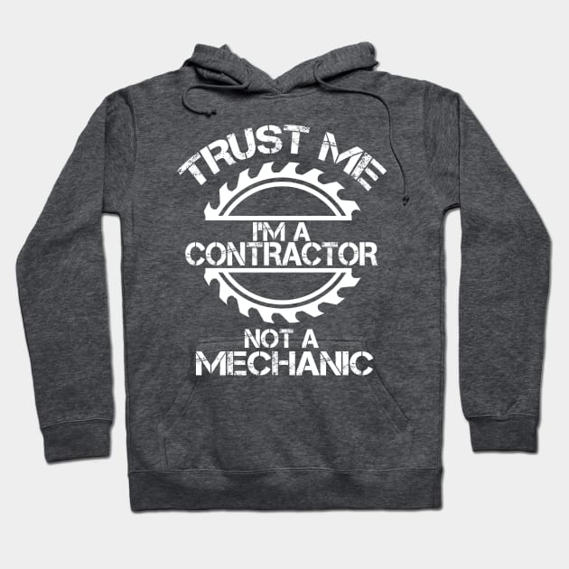 Trust me, I'm a Contractor, not a Mechanic, design with sawblade Hoodie by Blended Designs